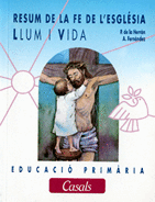 LLUM I VIDA. RESUM DE LA FE DE L'ESGL�SIA. PRIM�RIA.  PROJECTE ENCAIX
