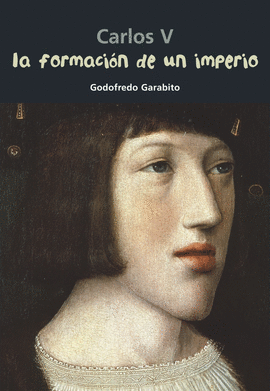 CARLOS V. LA FORMACI�N DE UN IMPERIO
