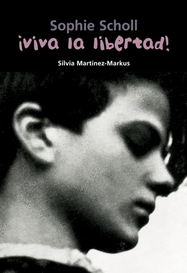 SOPHIE SCHOLL �VIVA LA LIBERTAD!