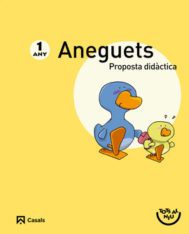 PROPOSTA DID�CTICA ANEGUETS 1 ANY. TOTS AL NIU