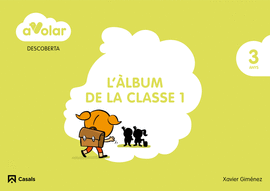 DESCOBERTA. L'�LBUM DE CLASSE 1. 3 ANYS. A VOLAR!