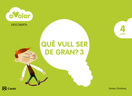 DESCOBERTA. QU� VULL SER DE GRAN? 3. 4 ANYS. A VOLAR!