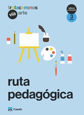 RUTA PEDAG�GICA V�A ARTE 3 A�OS TALLERES Y RINCONES TROTACAMINOS