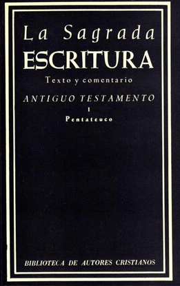 LA SAGRADA ESCRITURA. ANTIGUO TESTAMENTO. I: PENTATEUCO