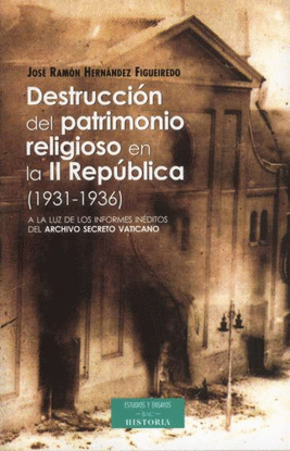 DESTRUCCIN DEL PATRIMONIO RELIGIOSO EN LA II REPBLICA (1931-1936)
