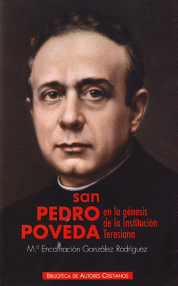 SAN PEDRO POVEDA EN LA G�NESIS DE LA INSTITUCI�N TERESIANA