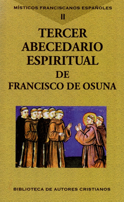 MISTICOS FRANCISCANOS ESPA�OLES. VOL. II: TERCER ABECEDARIO ESPIR