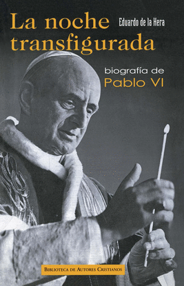 LA NOCHE TRANSFIGURADA. BIOGRAFA DE PABLO VI