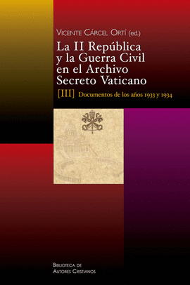 LA II REPBLICA Y LA GUERRA CIVIL EN EL ARCHIVO SECRETO VATICANO, III