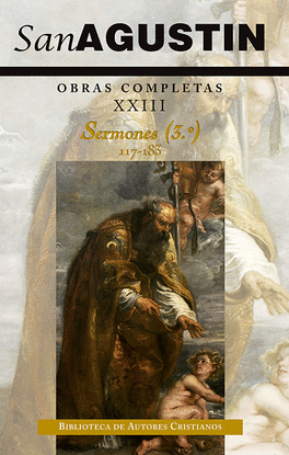 OBRAS COMPLETAS DE SAN AGUSTN. XXIII: SERMONES (3.): 117-183: EVANGELIO DE SAN JUAN, HECHOS DE LOS APSTOLES Y CARTAS APOSTLICAS