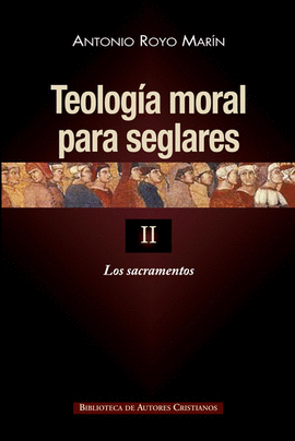 TEOLOG�A MORAL PARA SEGLARES. II: LOS SACRAMENTOS