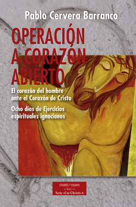 OPERACI�N A CORAZ�N ABIERTO: EL CORAZ�N DEL HOMBRE ANTE LA CORAZ�N DE CRISTO