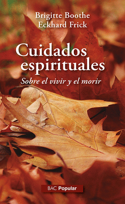 CUIDADOS ESPIRITUALES. SOBRE EL VIVIR Y EL MORIR