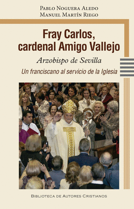 FRAY CARLOS, CARDENAL AMIGO VALLEJO