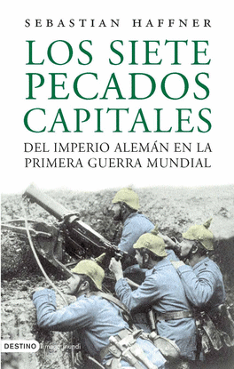LOS SIETE PECADOS CAPITALES DEL IMPERIO ALEM�N EN LA PRIMERA GUERRA MUNDIAL