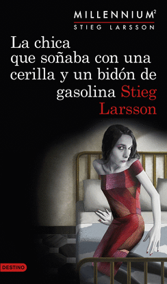 LA CHICA QUE SO�ABA CON UNA CERILLA Y UN BID�N DE GASOLINA (SERIE MILLENNIUM 2)