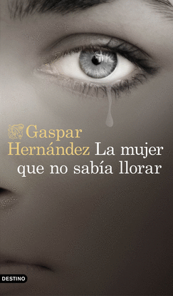 LA MUJER QUE NO SABA LLORAR