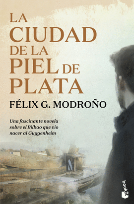 LA CIUDAD DE LA PIEL DE PLATA (TRILOGA DE BILBAO)