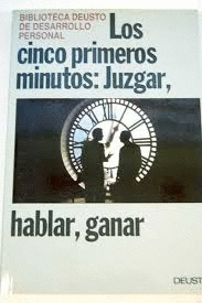 LOS CINCO PRIMEROS MINUTOS: JUZGAR HABLAR Y GANAR