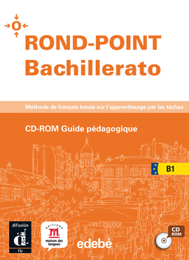 ROND-POINT BACHILLERATO B1. CD-ROM GUIDE P�DAGOGIQUE