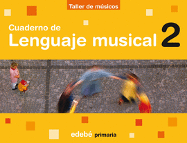 CUADERNO DE LENGUAJE MUSICAL ?TALLER DE M�SICOS?-2EP
