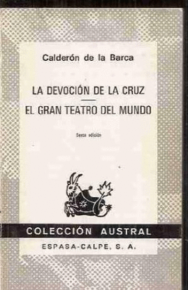 LA DEVOCION DE LA CRUZEL ; GRAN TEATRO DEL MUNDO