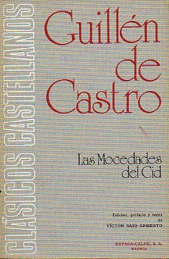 LAS MOCEDADES DEL CID EDICI�N PREFACIO Y NOTAS DE V�CTOR SAID ARMESTO