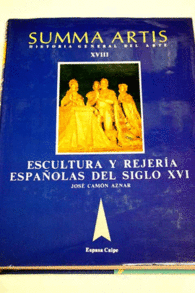 SUMMA ARTIS HISTORIA GENERAL DEL ARTE VOL XVIII LA ESCULTURA Y LA REJERA ESPAOLAS DEL SIGLO XVI