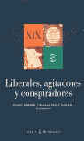 LIBERALES, AGITADORES Y CONSPIRADORES