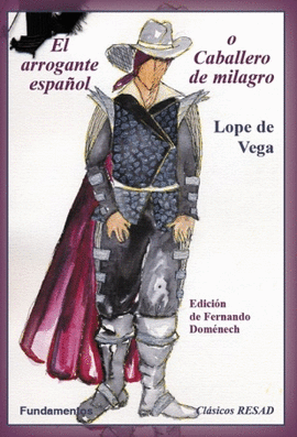 EL ARROGANTE ESPA�OL O CABALLERO DE MILAGRO
