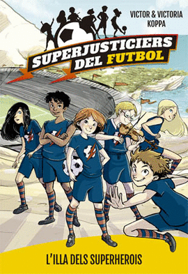 SUPERJUSTICIERS DEL FUTBOL 1. L'ILLA DEL SUPERHEROIS