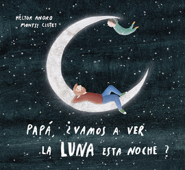 PAP�, �VAMOS A VER LA LUNA ESTA NOCHE
