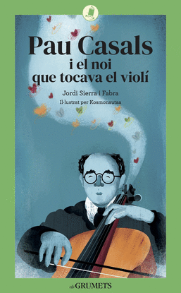 PAU CASALS I EL NOI QUE TOCAVA EL VIOL