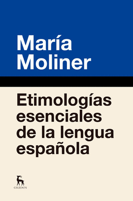 ETIMOLOGAS ESENCIALES DE LA LENGUA ESPAOLA