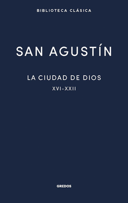 LA CIUDAD DE DIOS III. LIBROS XVI-XXII