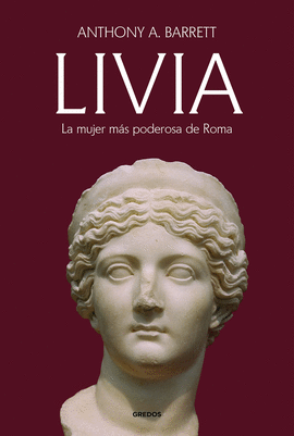 LIVIA. LA MUJER MS PODEROSA DE ROMA