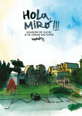 HOLA, MIR�!!! QUADERN DE VIATGE D?UN URBAN SKETCHER