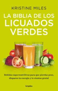 LA BIBLIA DE LOS LICUADOS VERDES