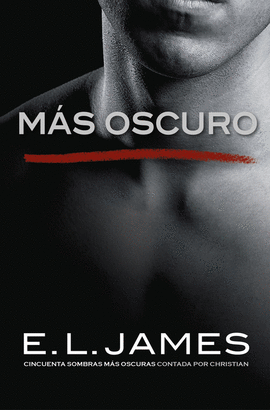 M�S OSCURO (�CINCUENTA SOMBRAS� CONTADA POR CHRISTIAN GREY 2)