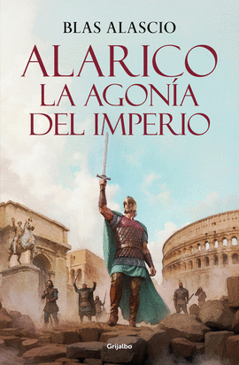 ALARICO. LA AGONA DEL IMPERIO