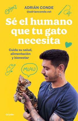 S EL HUMANO QUE TU GATO NECESITA. CUIDA SU SALUD, ALIMENTACIN Y BIENESTAR