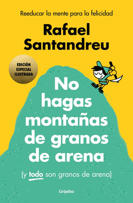 NO HAGAS MONTAAS DE GRANOS DE ARENA (Y TODO SON GRANOS DE ARENA) (EDICIN ESPEC