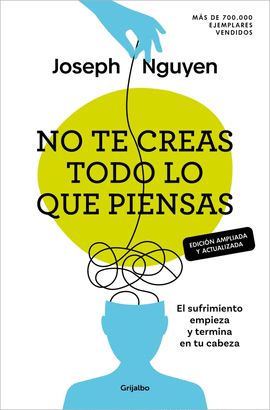 NO TE CREAS TODO LO QUE PIENSAS (EDICION AMPLIADA Y ACTUALIZADA)