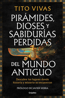 PIR�MIDES, DIOSES Y SABIDUR�AS PERDIDAS DEL MUNDO ANTIGUO