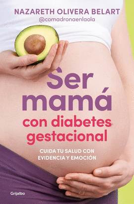 SER MAM� CON DIABETES GESTACIONAL. CUIDA TU SALUD CON EVIDENCIA Y EMOCI�N