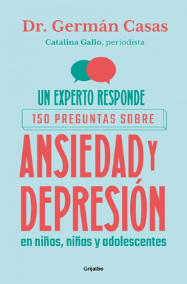 UN EXPERTO RESPONDE: 150 PREGUNTAS SOBRE ANSIEDAD Y DEPRESI�N EN NI�OS, NI�AS Y