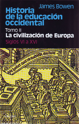 HISTORIA DE LA EDUCACIN OCCIDENTAL. TOMO 2: LA CIVILIZACIN DE EUROPA. SIGLOS V