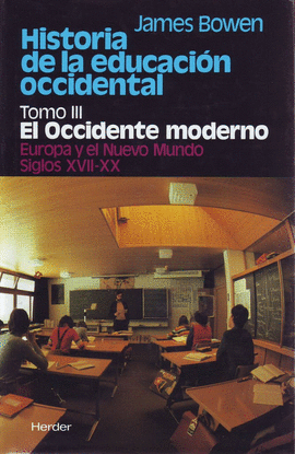 HISTORIA DE LA EDUCACI�N OCCIDENTAL. TOMO 3: EL OCCIDENTE MODERNO. EUROPA Y EL N