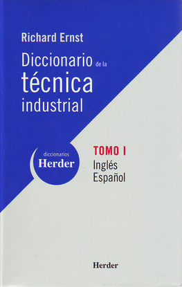 DICCIONARIO DE LA T�CNICA INDUSTRIAL. TOMO I: INGL�S-ESPA�OL