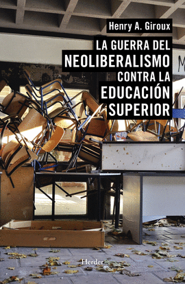 LA GUERRA DEL NEOLIBERALISMO CONTRA LA EDUCACIN SUPERIOR